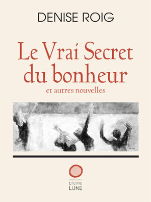 cover image of Le Vrai Secret du bonheur